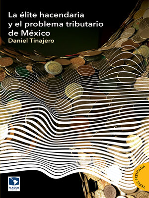cover image of La élite hacendaria y el problema tributario en México
